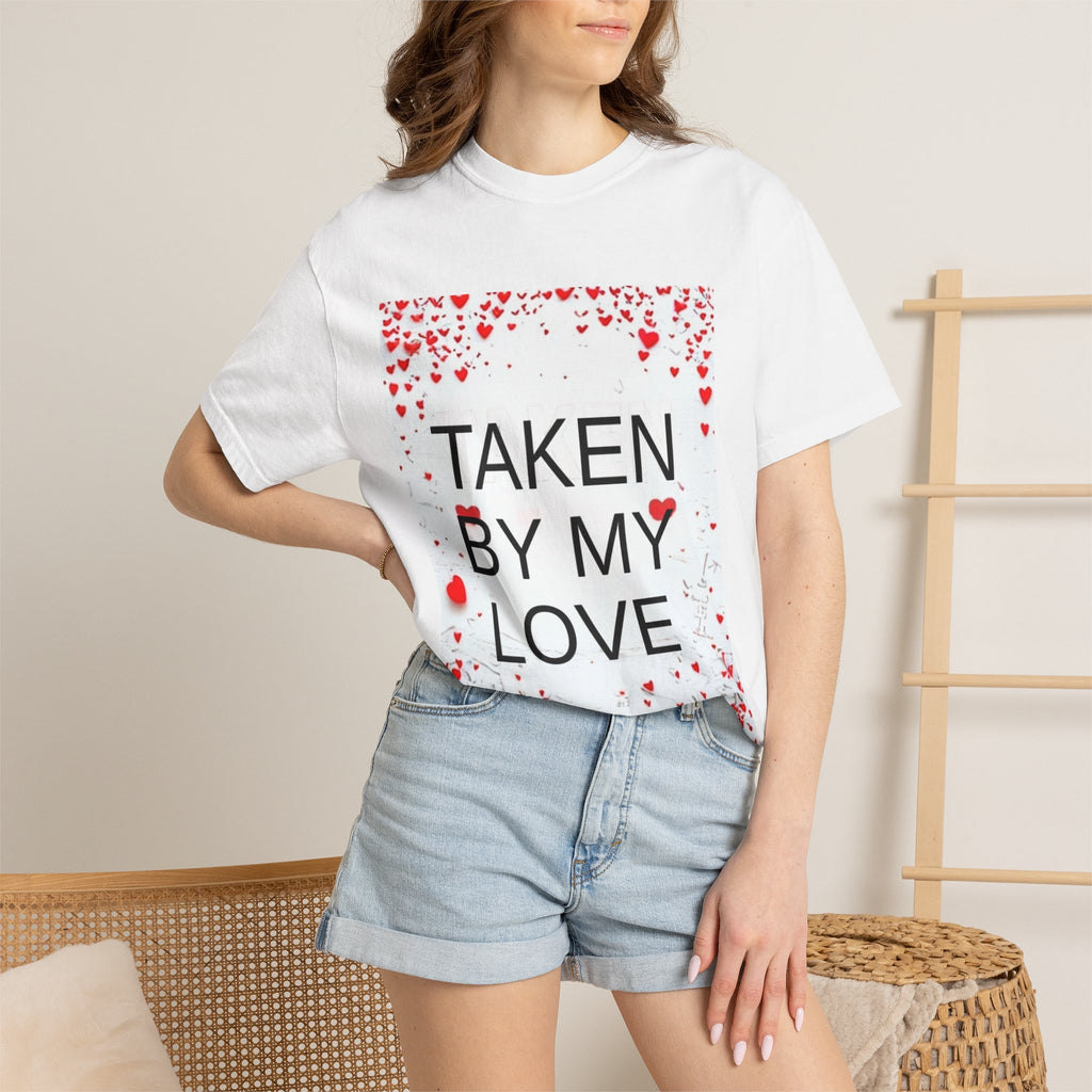 Taken By My Love T-Shirt — Romantic Valentine’s Day Tee